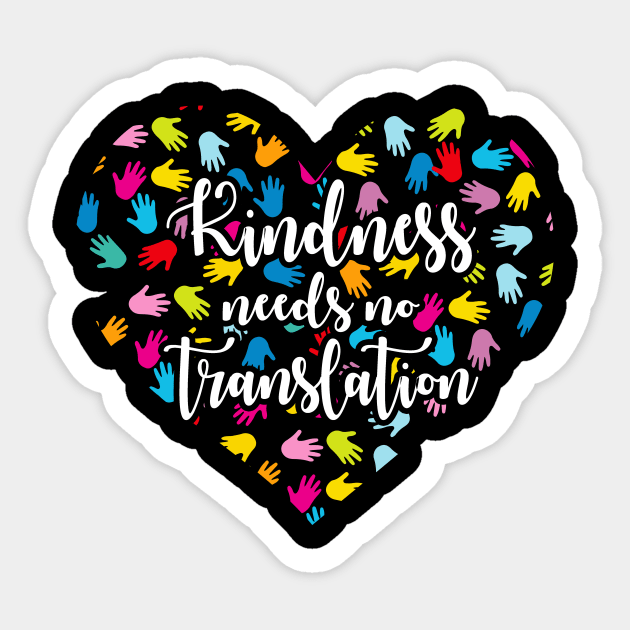 Kindness Needs No Translation Sign Language Sticker by ROMANSAVINRST